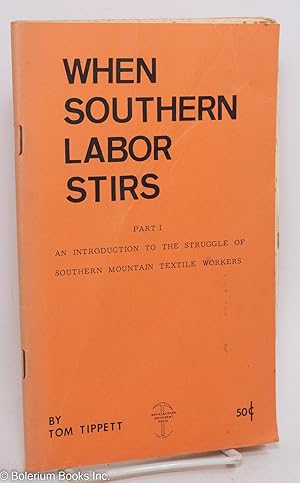 When southern labor stirs, Part 1. An introduction to the struggle of Southern mountain textile w...