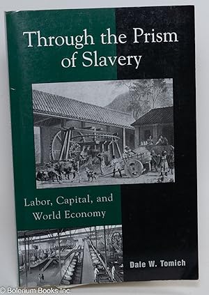 Seller image for Through the prism of slavery; labor, capital, and world economy for sale by Bolerium Books Inc.