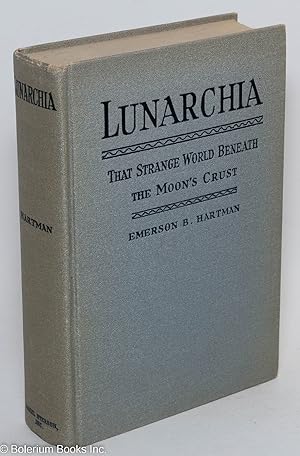 Lunarchia, that strange world beneath the Moon's crust