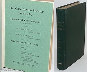 The case for the shorter work day. Supreme Court of the United States, October term, 1915. Frankl...