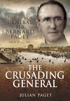 Seller image for Crusading General : The Life of General Sir Bernard Paget Gcb Dso Mc for sale by GreatBookPrices