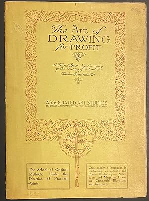 The Art of Drawing for Profit. A Hand Book Explanatory of the course of instruction in Modern Pra...