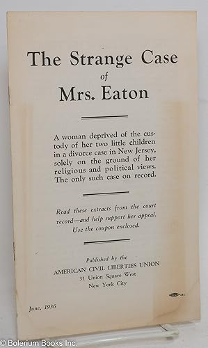 The strange case of Mrs. Eaton: a woman deprived of the custody of her two little children in a d...
