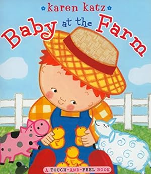 Imagen del vendedor de Baby at the Farm: A Touch-and-Feel Book (Touch-And-Feel Books (Little Simon)) a la venta por Reliant Bookstore