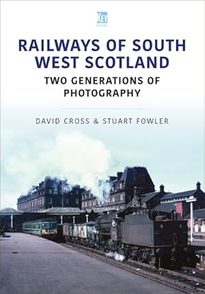 Seller image for Railways of South West Scotland : Two Generations of Photography for sale by GreatBookPrices