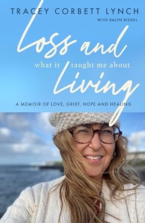 Imagen del vendedor de Loss and What It Taught Me About Living : A Memoir of Love, Grief, Hope and Healing a la venta por GreatBookPricesUK