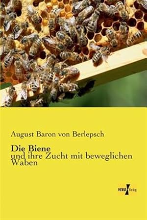 Seller image for Die Biene: Und Ihre Zucht Mit Beweglichen Waben -Language: german for sale by GreatBookPrices