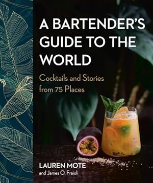 Seller image for Bartender's Guide to the World : Cocktails and Stories from 75 Places for sale by GreatBookPricesUK