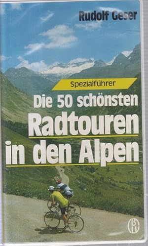 Die 50 schönsten Radtouren in den Alpen. Rudolf Geser. [Zeichn.: Hellmut Hoffmann] / Spezialführer