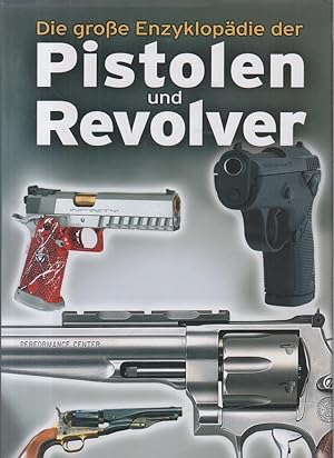 Bild des Verkufers fr Die groe Enzyklopdie der Pistolen und Revolver. [bertr. aus dem Engl.: Gernot F. Chalupetzky] / Drfler Waffentechnik zum Verkauf von Allguer Online Antiquariat