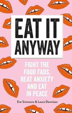 Seller image for Eat It Anyway : Fight the Food Fads, Beat Anxiety and Eat in Peace for sale by GreatBookPricesUK
