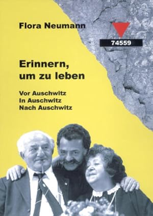 Bild des Verkufers fr Erinnern, um zu leben : vor Auschwitz, in Auschwitz, nach Auschwitz / Flora Neumann. Mit einem Vor- und Nachw. von Peggy Parnass Vor Auschwitz. In Auschwitz. Nach Auschwitz zum Verkauf von Antiquariat Mander Quell