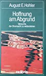 Hoffnung am Abgrund : Versuche, der Ohnmacht zu widerstehen / August E. Hohler. Zeichn. Christoph...