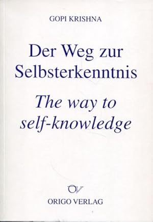 Der Weg zur Selbsterkenntnis = The way to self-knowledge / Gopi Krishna. [Die Übers. aus dem Engl...