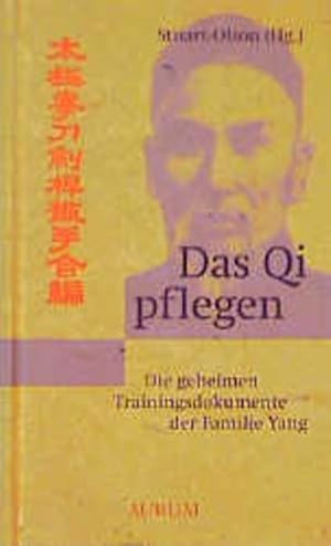 Bild des Verkufers fr Das Qi pflegen : die geheimen Trainingsdokumente der Familie Yang nach Cheng Gong / Stuart Olson (Hg.). [Ins Dt. bers. und kommentiert von Leo Wagner] Die geheimen Trainingsdokumente der Familie Yang nach Chen Gong zum Verkauf von Antiquariat Mander Quell