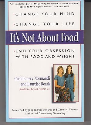 Seller image for It's Not About Food: Change Your Mind; Change Your Life; End Your Obsession with Food and Weight for sale by Adventures Underground