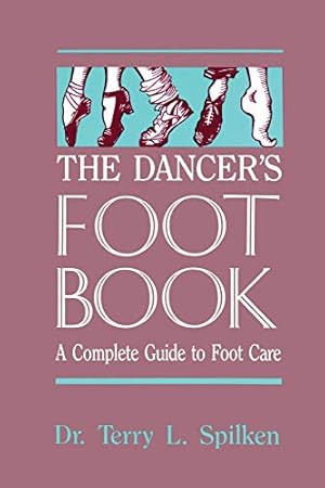 Imagen del vendedor de The Dancer's Foot Book: A Complete Guide to Foot Care (Dance Horizons Book) a la venta por Reliant Bookstore