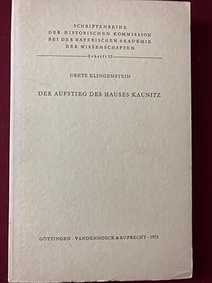 Der Aufstieg des Hauses Kaunitz. Studien zur Herkunft und Bildung des Staatskanzlers Wenzel Anton.