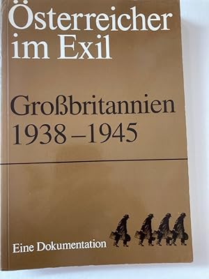 Österreicher im Exil. Grossbritannien 1938 - 1945. Eine Dokumentation.
