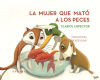 Seller image for La mujer que mat a los peces for sale by AG Library