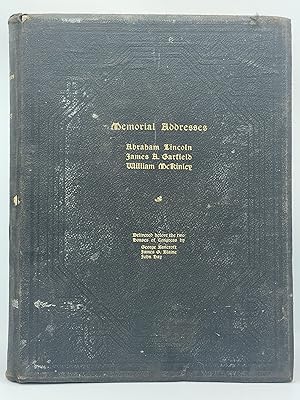 Seller image for Memorial Addresses Delivered Before the Two Houses of Congress on the Life and Character of Abraham Lincoln, James A. Garfield, William McKinley; Prepared in accordance with concurrent resolution of Congress, and under direction of joint committee on printing for sale by Uncharted Books