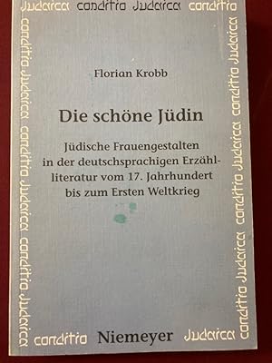 Die schöne Jüdin: Jüdische Frauengestalten in der deutschsprachigen Erzählliteratur vom 17. Jahrh...