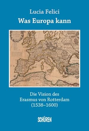 Immagine del venditore per Was Europa kann - die Vision des Erasmus von Rotterdam venduto da Wegmann1855