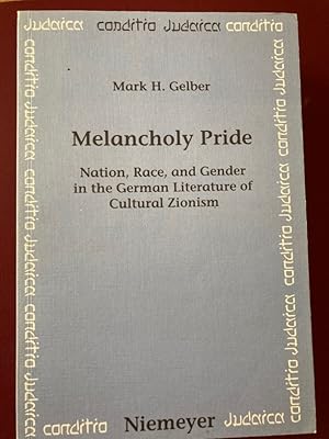 Bild des Verkufers fr Melancholy Pride: Nation, Race, and Gender in the German Literature of Cultural Zionism. zum Verkauf von Plurabelle Books Ltd