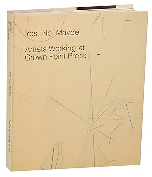 Bild des Verkufers fr Yes, No, Maybe: Artists Working at Crown Point zum Verkauf von Jeff Hirsch Books, ABAA