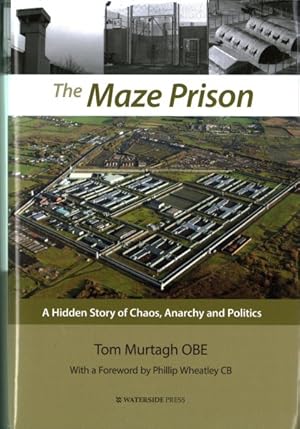 Imagen del vendedor de Maze Prison : A Hidden Story of Chaos, Anarchy and Politics a la venta por GreatBookPrices