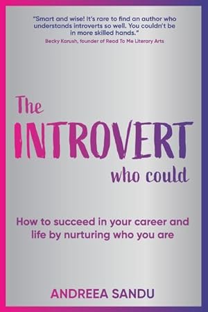 Seller image for The Introvert Who Could : How to succeed in your career and life by nurturing who you are for sale by AHA-BUCH GmbH