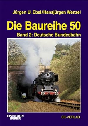 Seller image for Ebel, Jrgen-Ulrich: Die Baureihe 50 [fnfzig]; Teil: Bd. 2., Deutsche Bundesbahn for sale by Peters Buchkontor