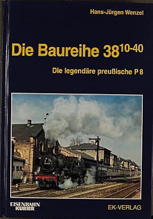 Die Baureihe 38.10-40 : die legendäre preußische P 8. Eisenbahn Kurier