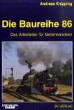 Die Baureihe 86 : [d. Arbeitstier für Nebenstrecken]. Andreas Knipping