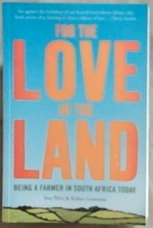 Immagine del venditore per For the Love of the Land: Being a Farmer in South Africa Today venduto da Chapter 1