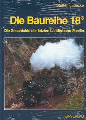 [Die Baureihe achtzehn drei] ; Die Baureihe 183 : Geschichte der letzten Länderbahn-Pacific.