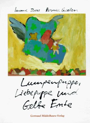 Seller image for Lumpenpuppe, Liebepuppe und Gelbe Ente for sale by Gabis Bcherlager