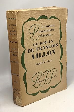Image du vendeur pour Le roman de Franois Villon / Le roman des grandes existences 4 mis en vente par crealivres