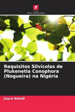 Bild des Verkufers fr Requisitos Silvcolas de Plukenetia Conophora (Nogueira) na Nigria zum Verkauf von AHA-BUCH GmbH