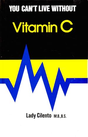 You Can't Live Without Vitamin C
