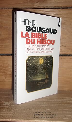 Immagine del venditore per LA BIBLE DU HIBOU : Lgendes, peurs bleues, fables et fantaisies du temps o les hivers taient rudes venduto da Planet's books