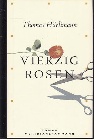 Bild des Verkufers fr Vierzig Rosen. Roman zum Verkauf von Graphem. Kunst- und Buchantiquariat