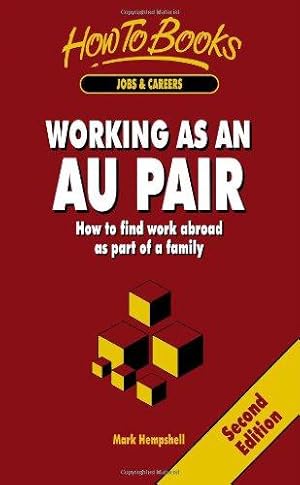 Immagine del venditore per Working as an Au Pair: 2nd edition: How to Find and Enjoy Work Abroad as Part of a Family venduto da WeBuyBooks