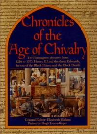 Imagen del vendedor de Chronicles of the Age of Chivalry, The Plantagenet dynasty from 1216-1377; Henry III and the three Edwards, the era of the Black Prince and the Black Death a la venta por Boobooks
