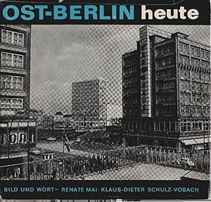 Seller image for Ost-Berlin heute : Bild u. Wort. Renate Mai ; Klaus-Dieter Schulz-Vobach for sale by Schrmann und Kiewning GbR