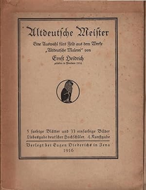 Imagen del vendedor de Altdeutsche Meister : eine Auswahl frs Feld aus d. Werke "Altdeutsche Malerei". von / Liebesgabe deutscher Hochschler / Kunstgabe ; 4 a la venta por Schrmann und Kiewning GbR