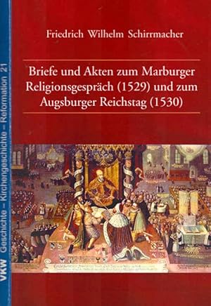 Bild des Verkufers fr Briefe und Akten zum Marburger Religionsgesprch (1529) und zum Augsburger Reichstag (1530). Geschichte - Kirchengeschichte - Reformation ; Bd. 21 zum Verkauf von Schrmann und Kiewning GbR