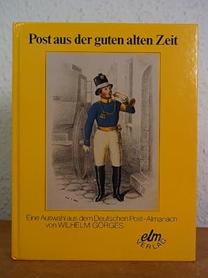 Post aus der guten alten Zeit. Eine Auswahl aus dem Deutschen Post-Almanach von Wilhelm Görges