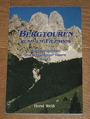 Bergtouren Rund um Filzmoos. Dachsteingebirge und Schladminger Tauern. Band 1.