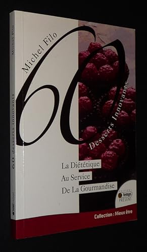 Bild des Verkufers fr 60 Desserts innovants : La dittique au service de la gourmandise zum Verkauf von Abraxas-libris